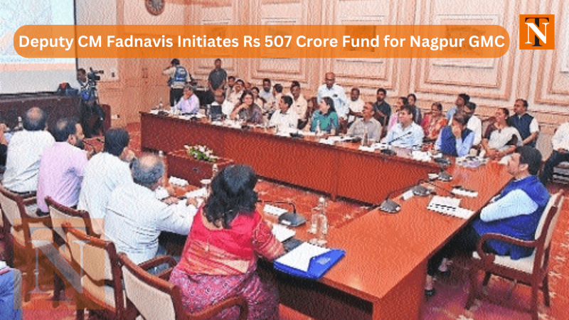 Deputy CM Fadnavis Initiates Rs 507 Crore Fund for Nagpur GMC